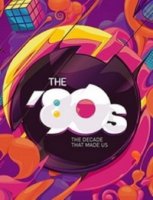 80-е: Десятилетие, которое сотворило нас/The 80s: The Decade That Made Us