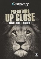 Хищники крупным планом с Джоэлом Ламбертом/Predators Up Close with Joel Lambert