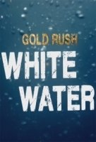 Золотая лихорадка: Бурная река/Gold Rush: White Water 5 сезон