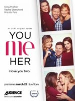 Ты, Я, Она/You Me Her 1 сезон