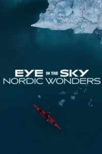 Чудеса севера с высоты/Eye in the Sky: Nordic Wonders